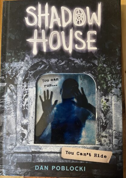 Shadow  House  You Can Run You Can’t Hide by Dan Poblocki (hardback)